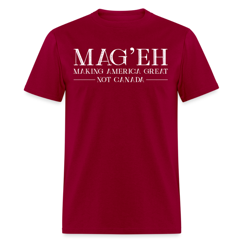 MAG'EH Making America Great Not Canada T Shirt - dark red