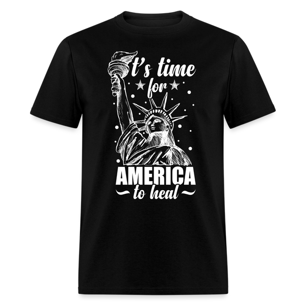 It's Time For America To Heal T Shirt - black