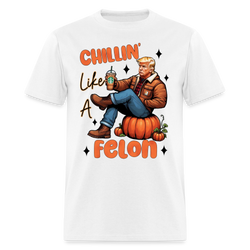 Chilling Like A Felon T Shirt - white