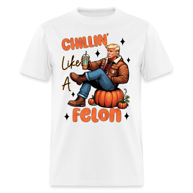 Chilling Like A Felon T Shirt - white