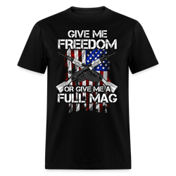 Give Me Freedom Or Give Me A Full Mag T Shirt - black