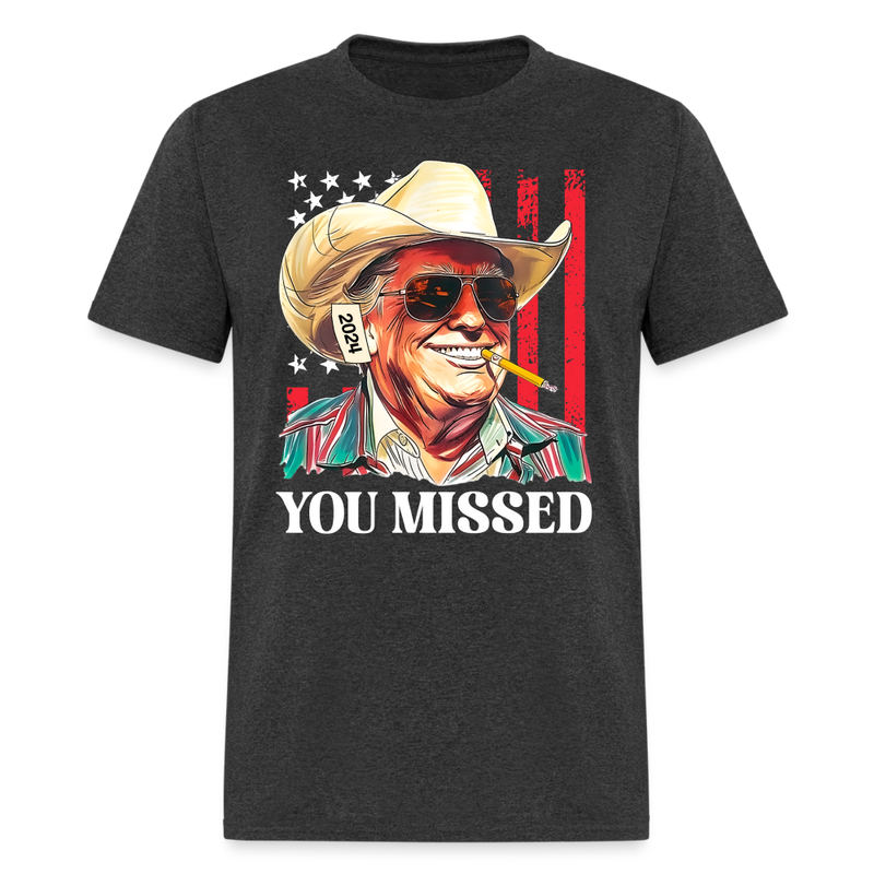 You Missed Trump Cowboy T shirt - heather black