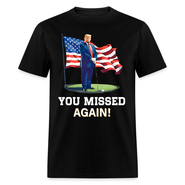 You Missed Again T Shirt - black