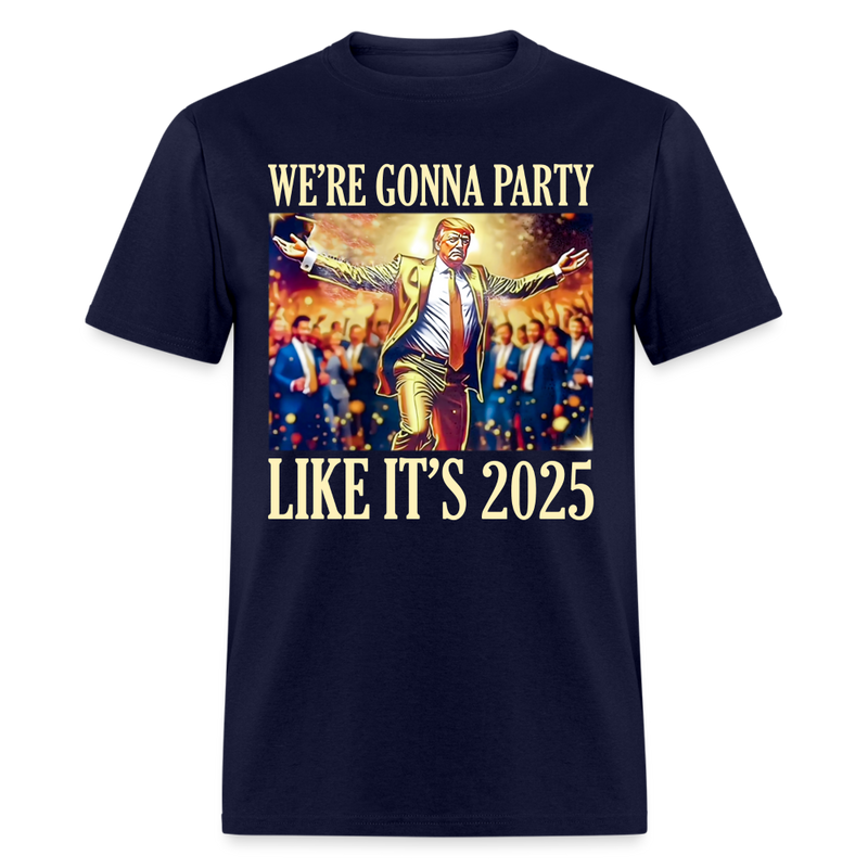 We Gonna Party Like It's 2025 T Shirt - navy