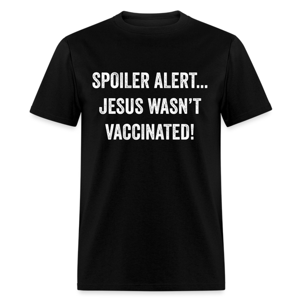 Jesus Wasn't Vaaccinated T Shirt - black