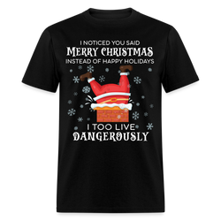 I Too Live Dangerously T Shirt - black