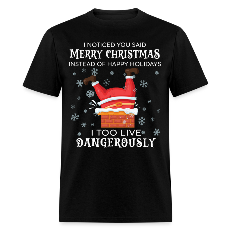 I Too Live Dangerously T Shirt - black