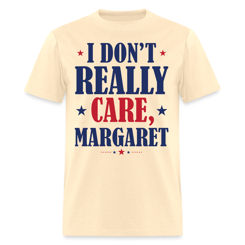 I Don't Really Care Margaret T Shirt - 7 - natural