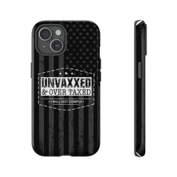 Unvaxxed And Overtaxed Durable Phone Case