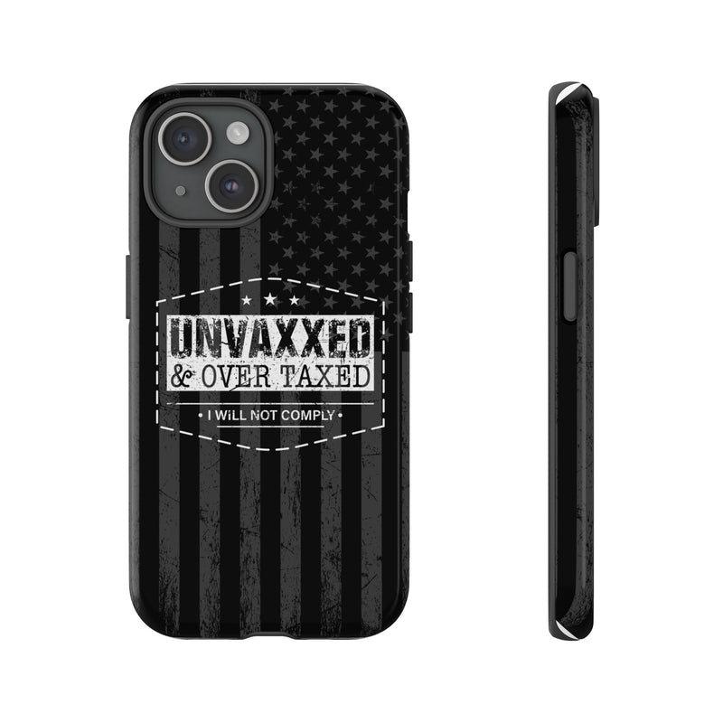 Unvaxxed And Overtaxed Durable Phone Case