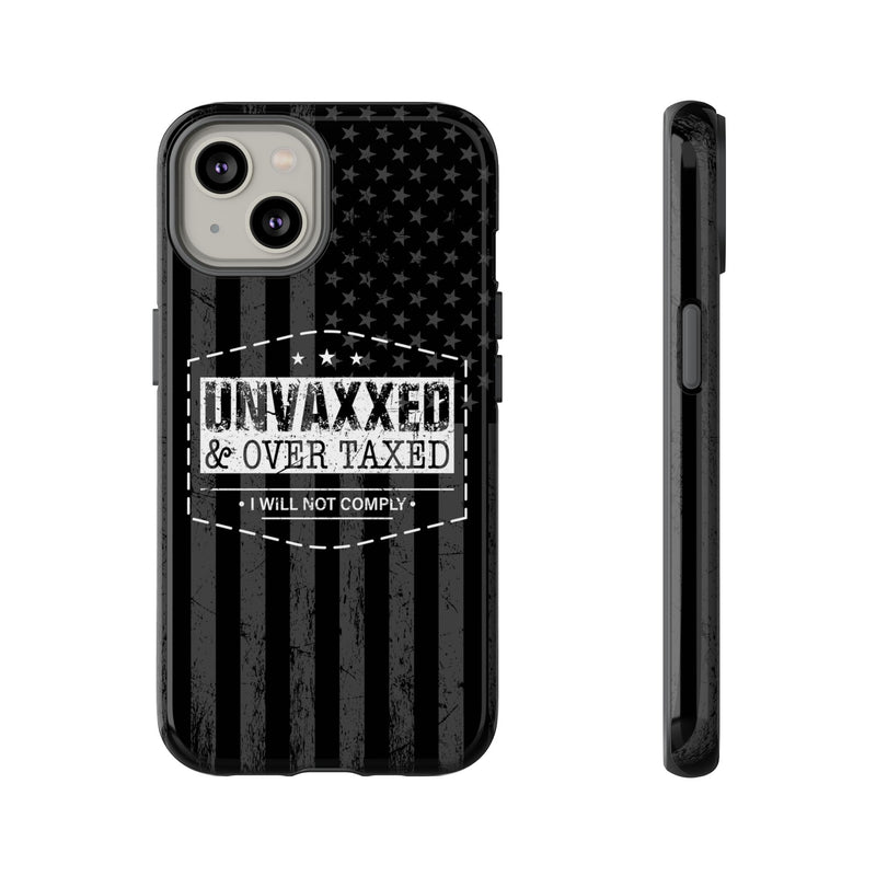 Unvaxxed And Overtaxed Durable Phone Case