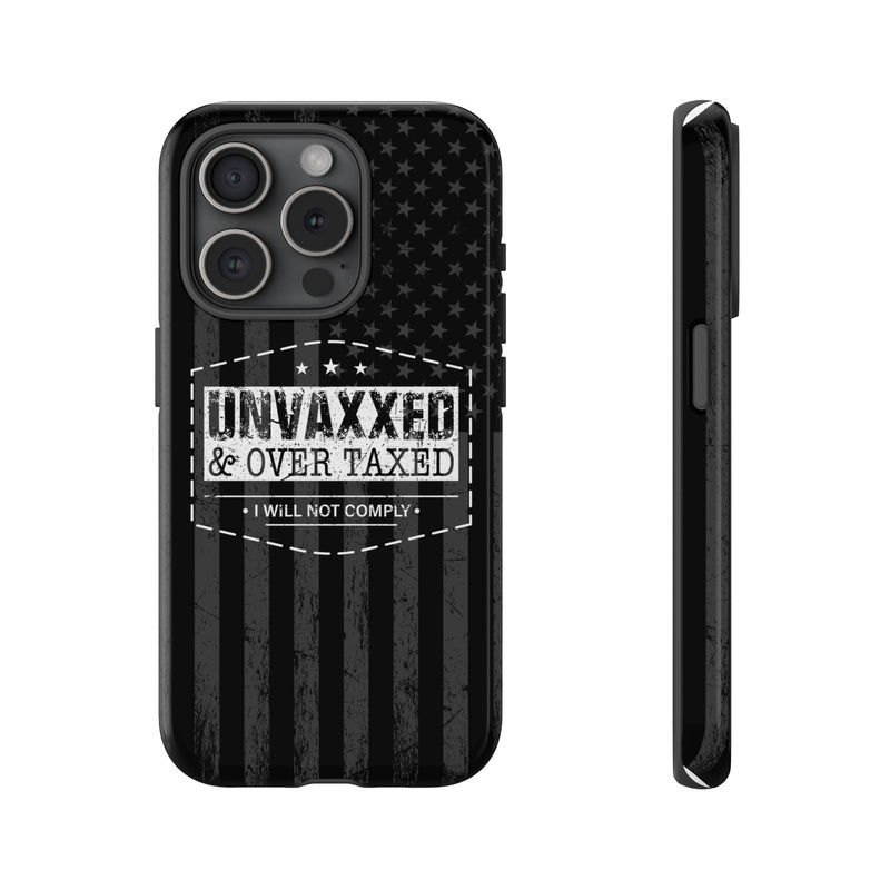 Unvaxxed And Overtaxed Durable Phone Case