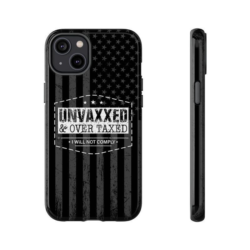 Unvaxxed And Overtaxed Durable Phone Case