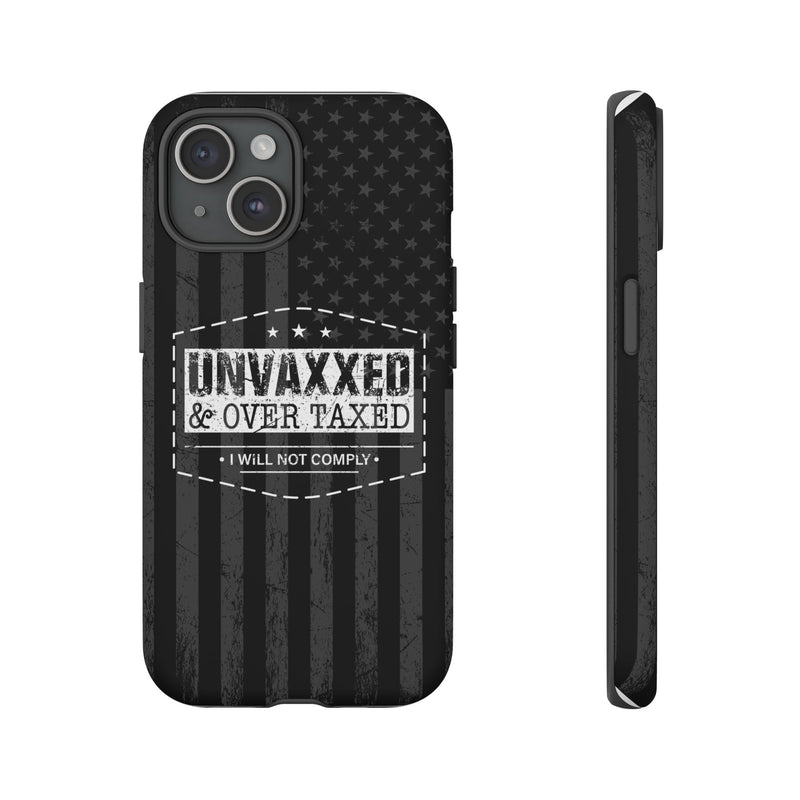 Unvaxxed And Overtaxed Durable Phone Case