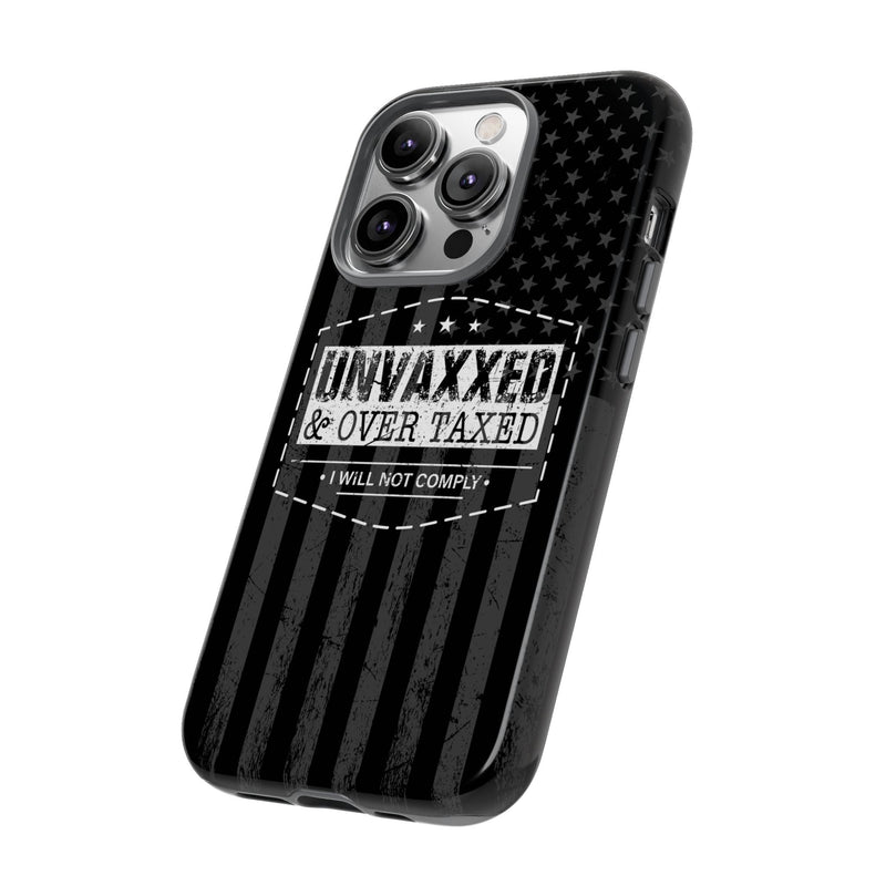 Unvaxxed And Overtaxed Durable Phone Case