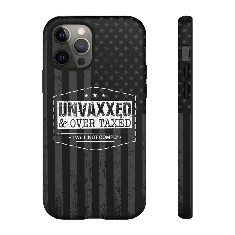 Unvaxxed And Overtaxed Durable Phone Case