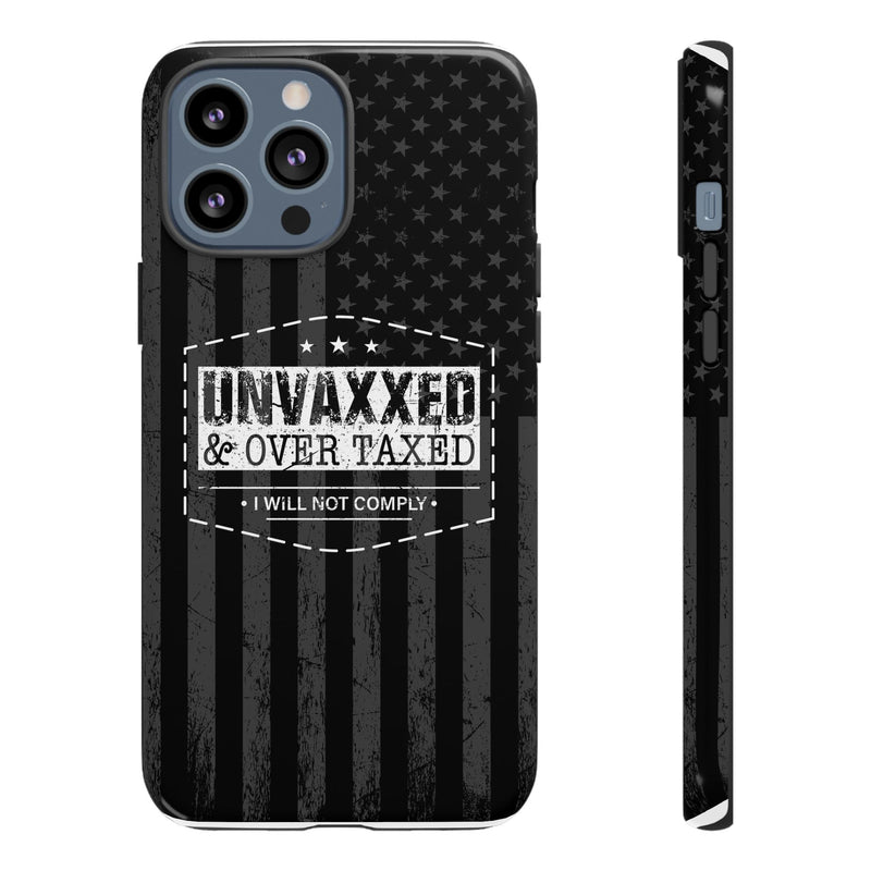 Unvaxxed And Overtaxed Durable Phone Case