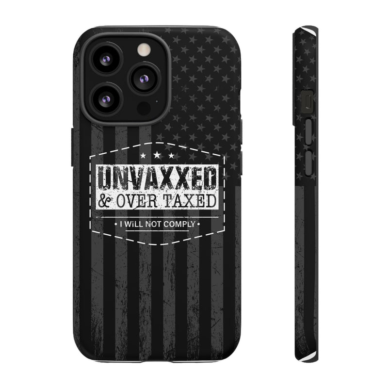 Unvaxxed And Overtaxed Durable Phone Case