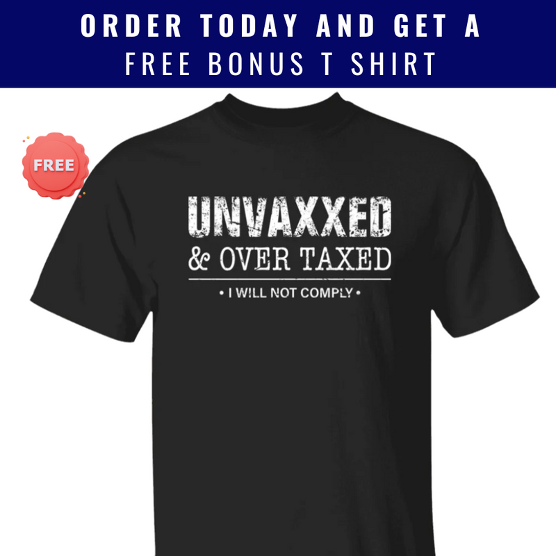 Unvaxxed And Overtaxed Trucker Hat + FREE T Shirt