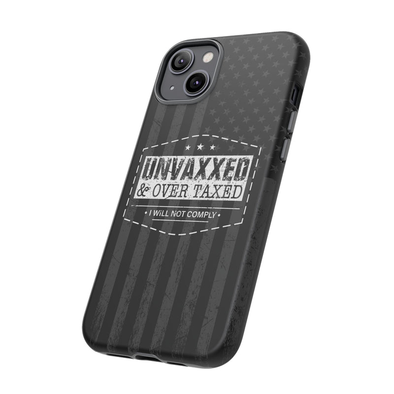 Unvaxxed And Overtaxed Durable Phone Case