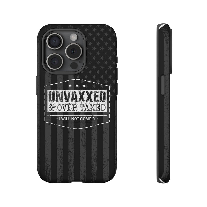 Unvaxxed And Overtaxed Durable Phone Case