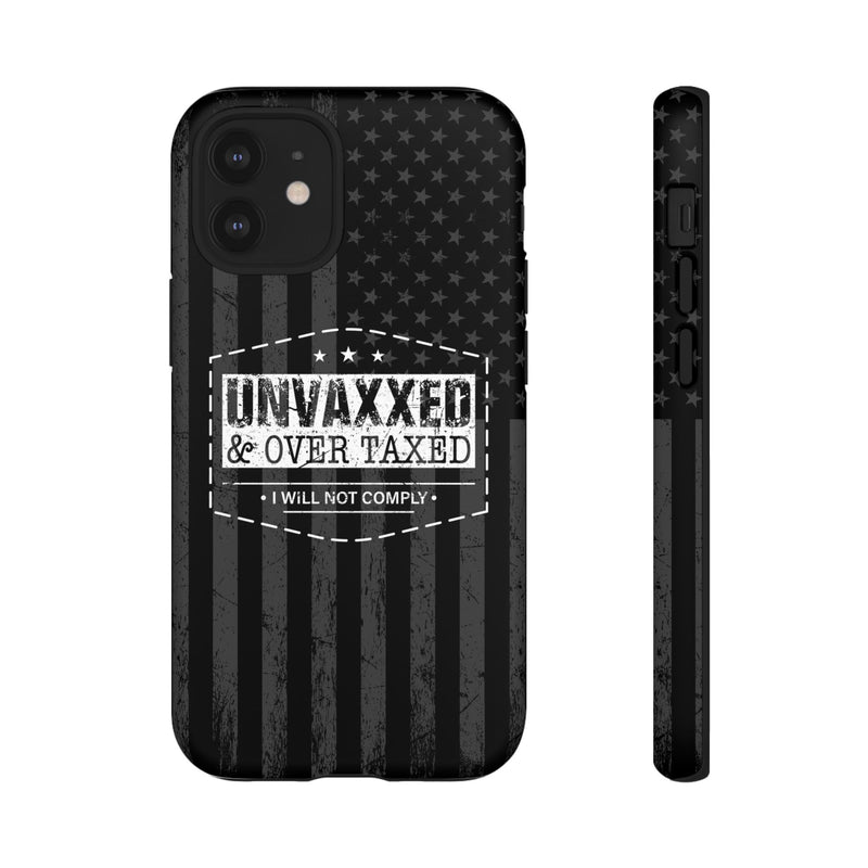 Unvaxxed And Overtaxed Durable Phone Case