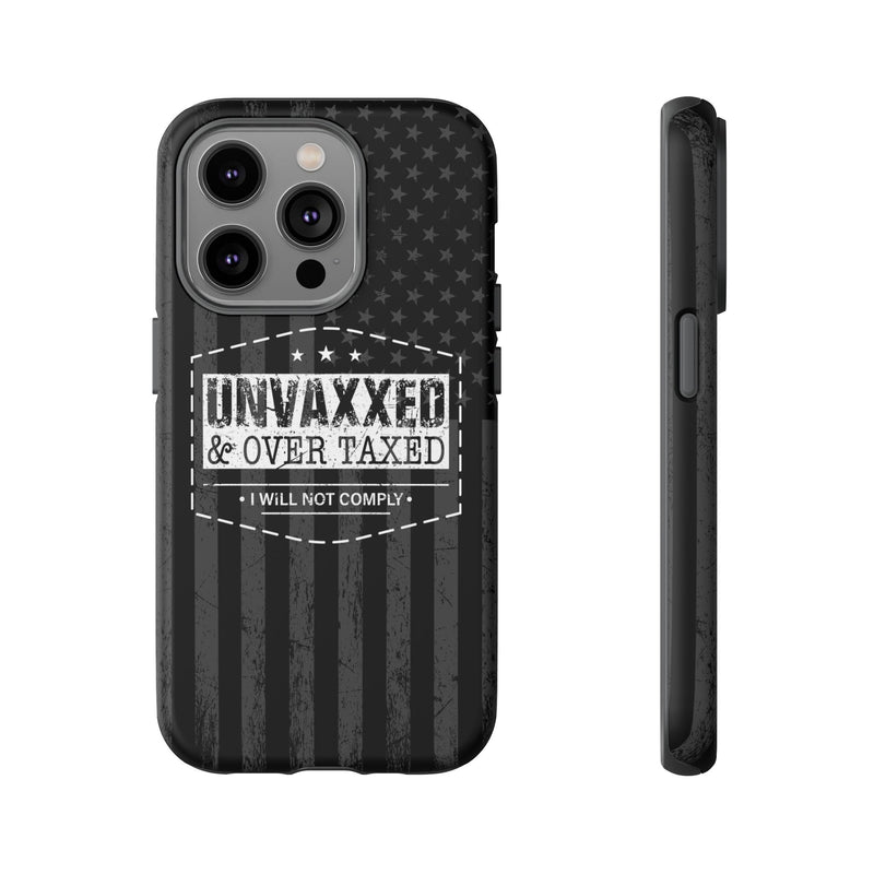 Unvaxxed And Overtaxed Durable Phone Case