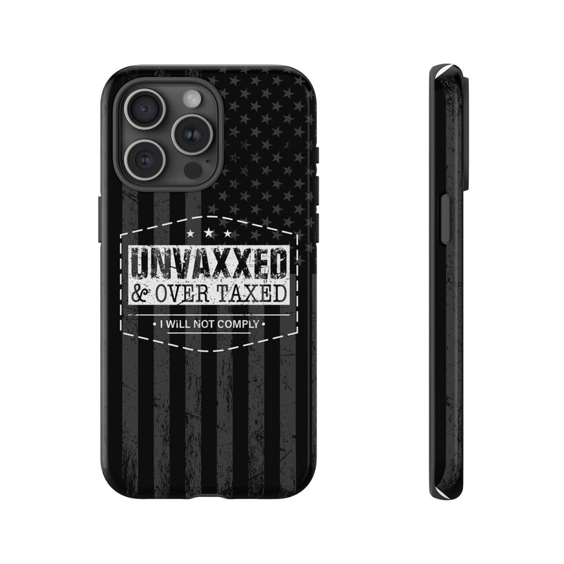 Unvaxxed And Overtaxed Durable Phone Case