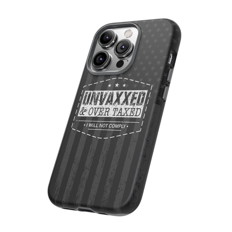 Unvaxxed And Overtaxed Durable Phone Case