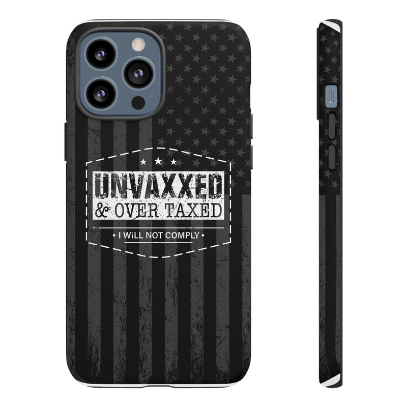 Unvaxxed And Overtaxed Durable Phone Case