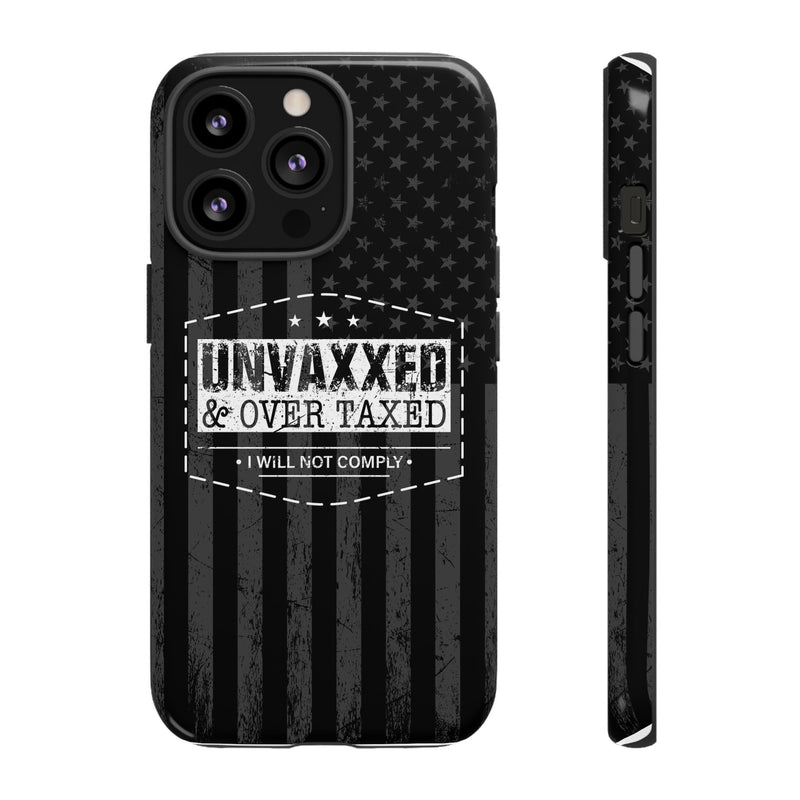 Unvaxxed And Overtaxed Durable Phone Case