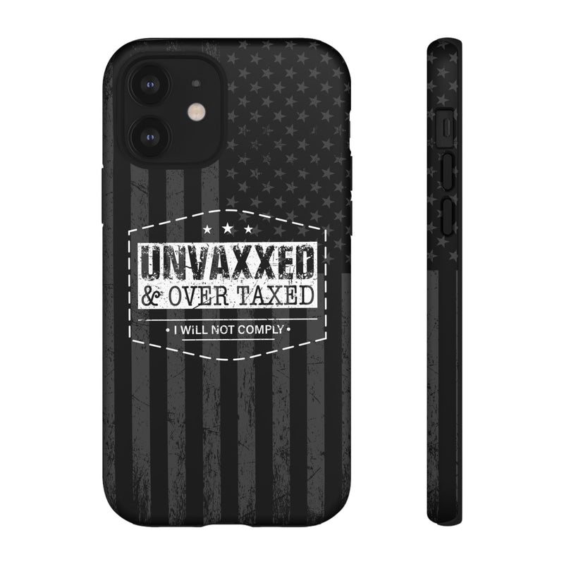 Unvaxxed And Overtaxed Durable Phone Case