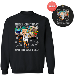 Merry Christmas Shitter Was Full Sweatshirt + Free Ornament