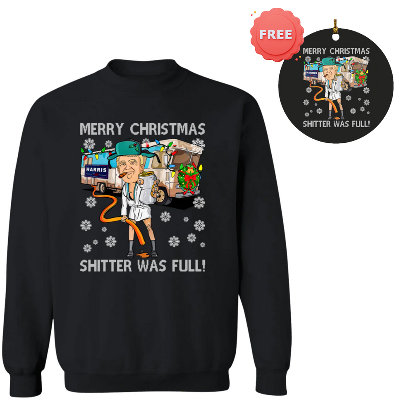 Merry Christmas Shitter Was Full Sweatshirt + Free Ornament