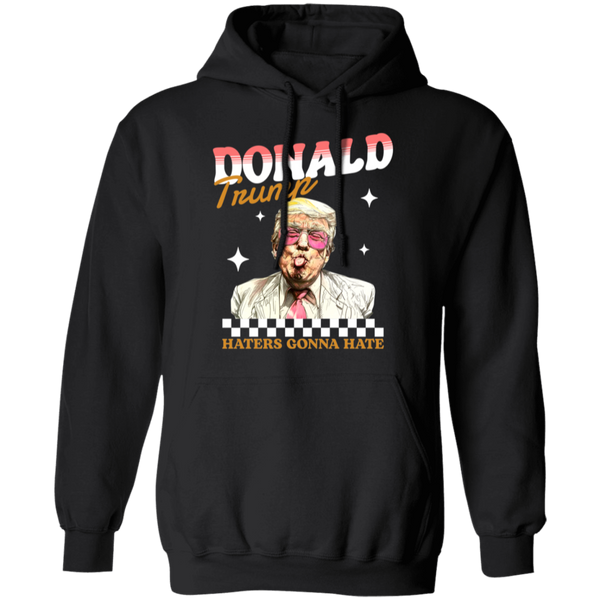 Donald Trump Haters Gonna Hate Hoodie