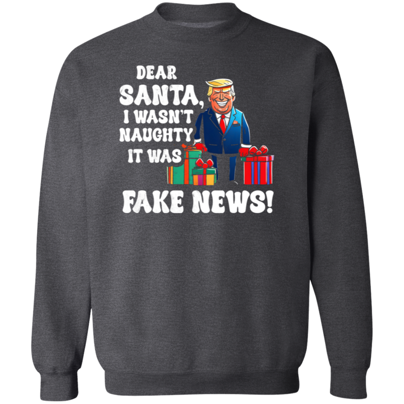 Dear Santa I Wasn't Naughty It Was Fake News Sweatshirt