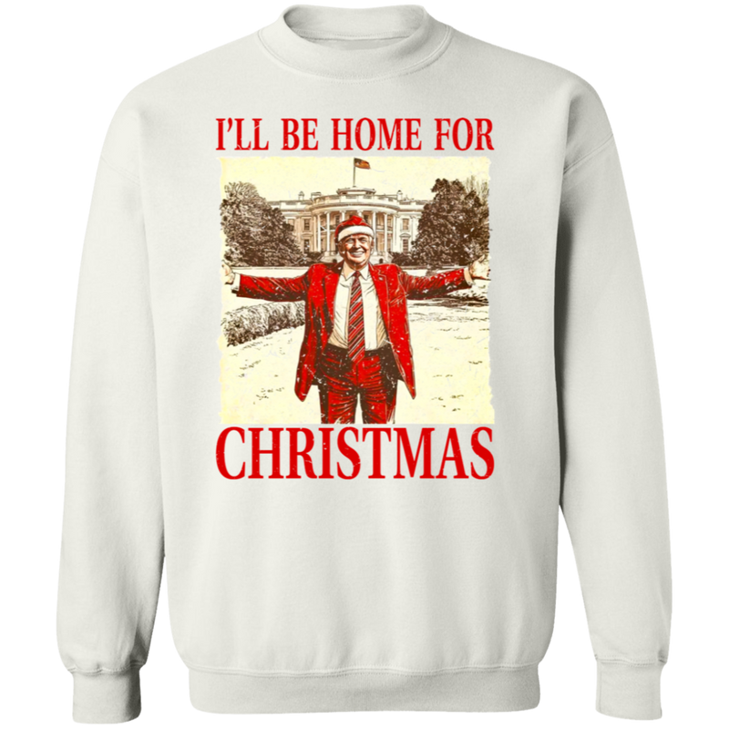 I'll Be Home For Christmas Sweatshirt