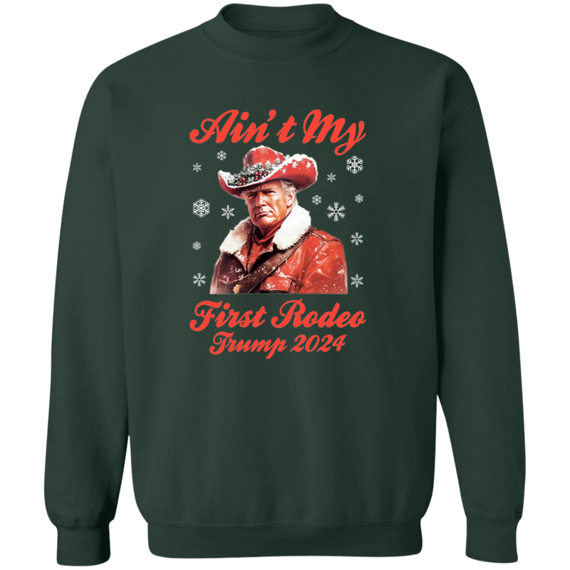 Ain't My First Rodeo Trump 2024 Sweatshirt