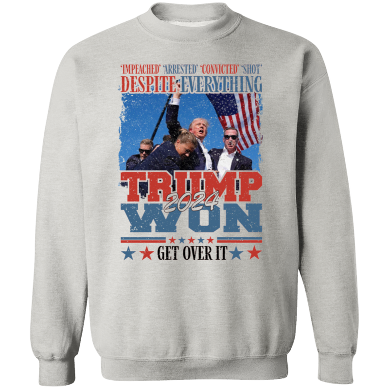 Despite Everything Trump Won Sweatshirt