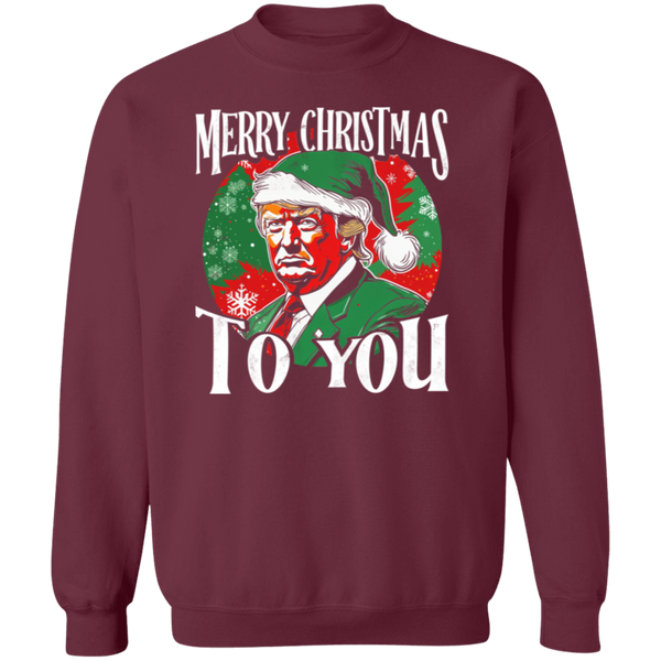 Trump Merry Christmas To You Sweatshirt