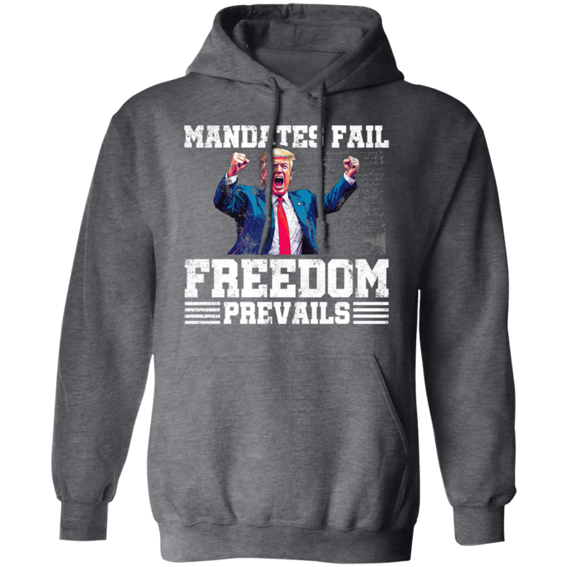 Mandates Fail Freedom Prevails Hoodie