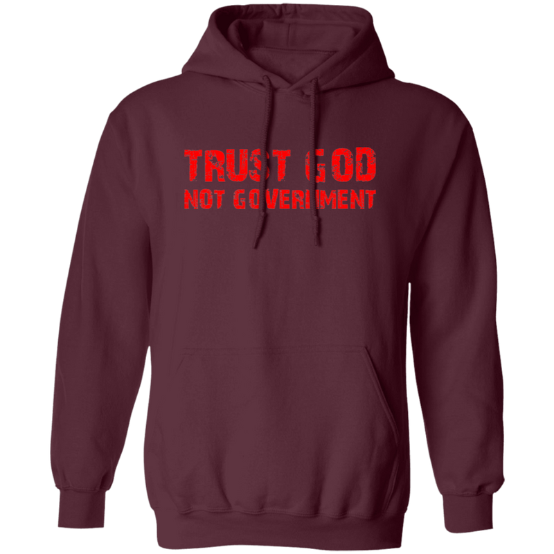 Trust God Not Government Hoodie