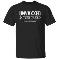 Unvaxxed And Overtaxed T Shirt - CC