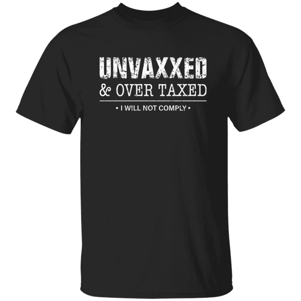 Unvaxxed And Overtaxed T Shirt - CC