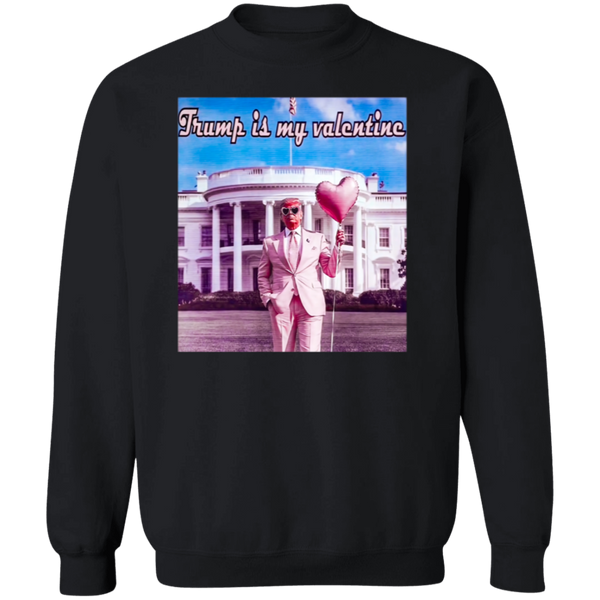 Trump Is My Valentine Sweatshirt