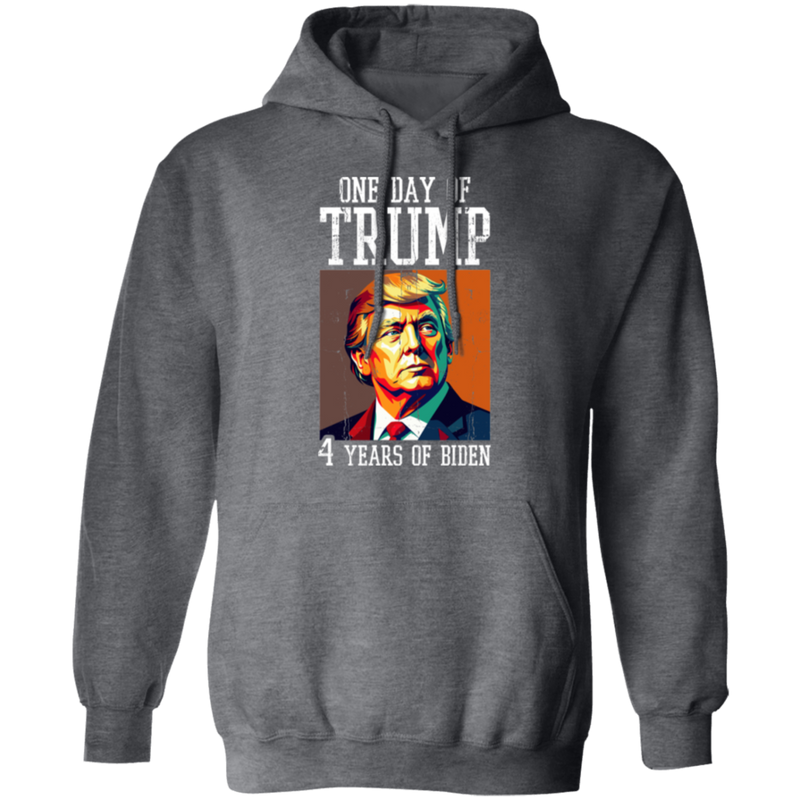 One Day of Trump Four Years of Biden Hoodie