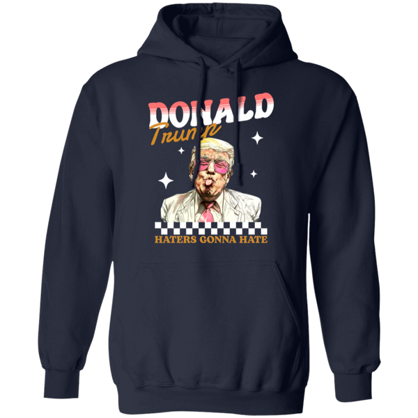 Donald Trump Haters Gonna Hate Hoodie