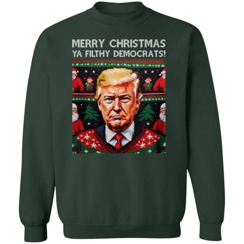 Merry Christmas Ya Filthy Democrats Sweatshirt