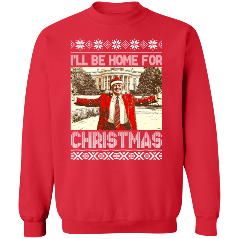 President Trump I'll Be Home For Christmas Sweatshirt