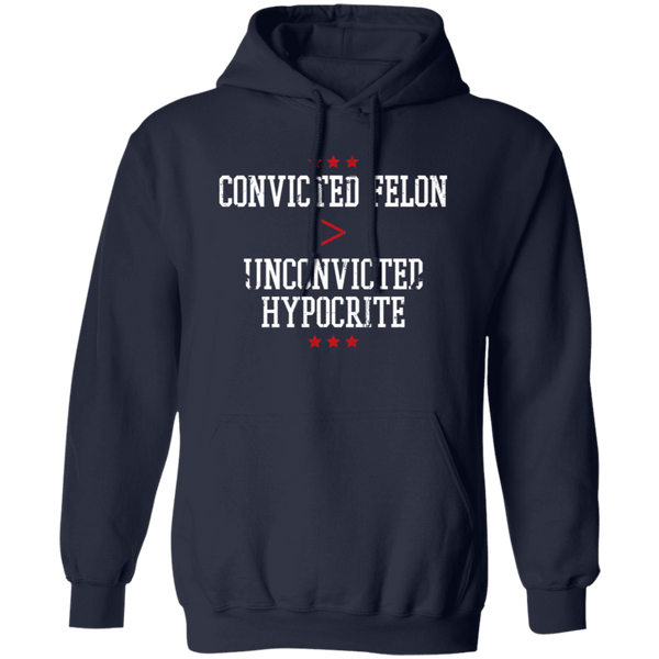 Convicted Felon Unconvicted Hypocrite Hoodie